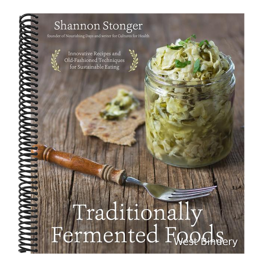 Traditionally Fermented Foods: Innovative Recipes and Old-Fashioned Techniques for Sustainable Eating