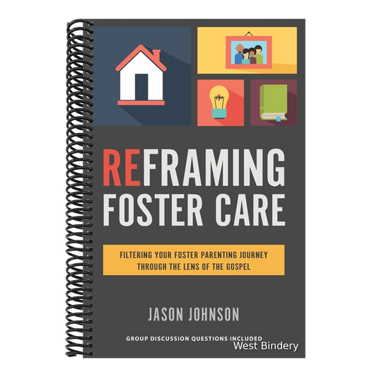 Reframing Foster Care: Filtering Your Foster Parenting Journey Through the Lens of the Gospel