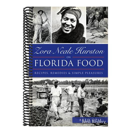 Zora Neale Hurston on Florida Food: Recipes, Remedies & Simple Pleasures