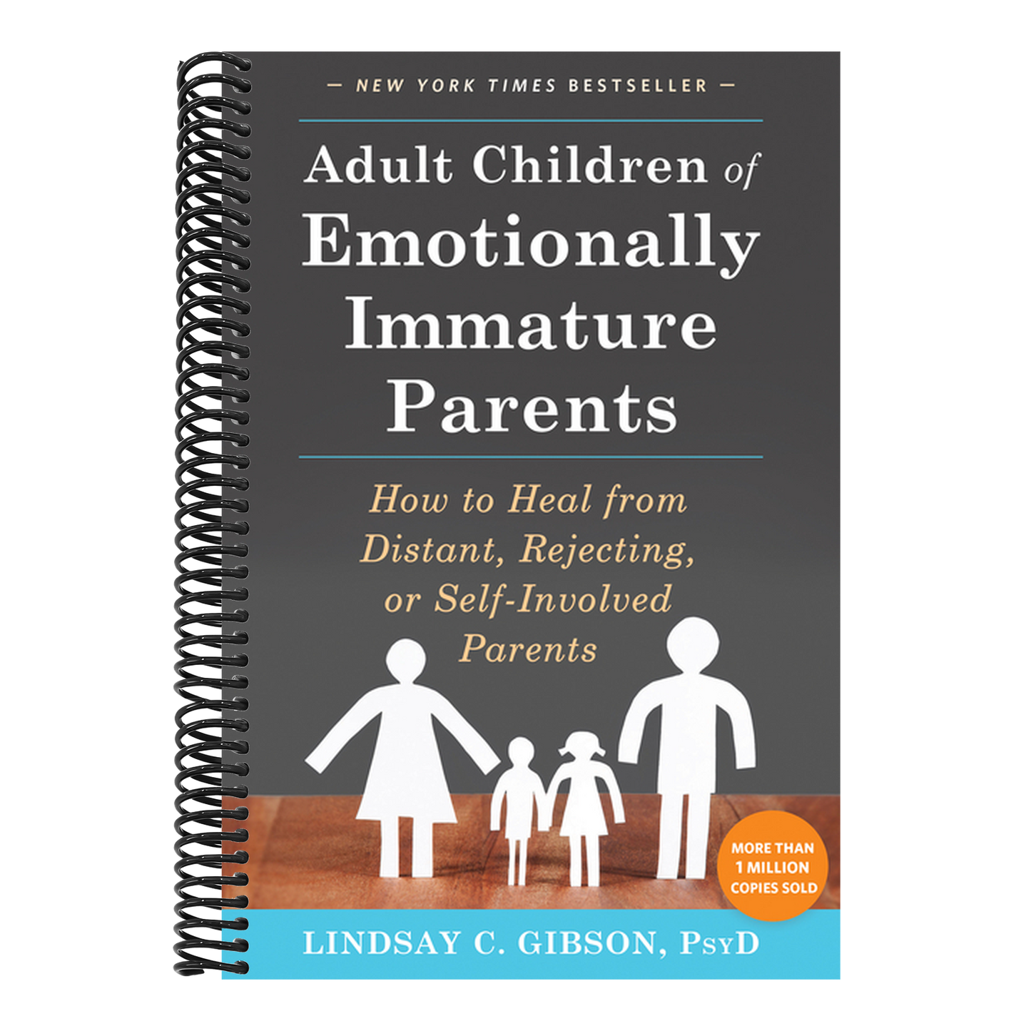 Adult Children of Emotionally Immature Parents: How to Heal from Distant, Rejecting, or Self-Involved Parents (Spiral Bound)