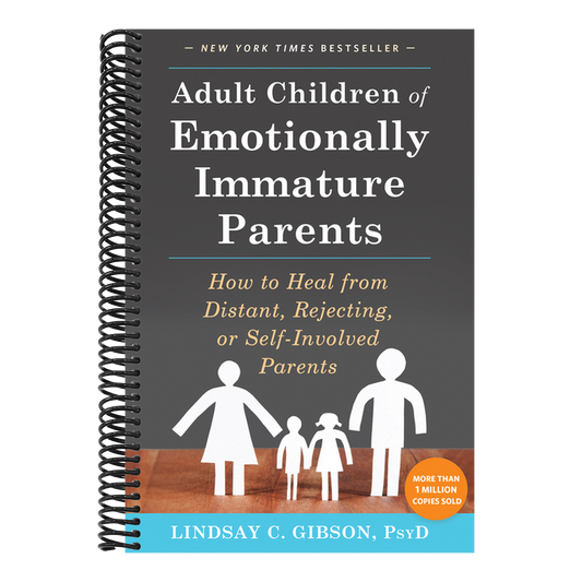 Adult Children of Emotionally Immature Parents: How to Heal from Distant, Rejecting, or Self-Involved Parents (Spiral Bound)