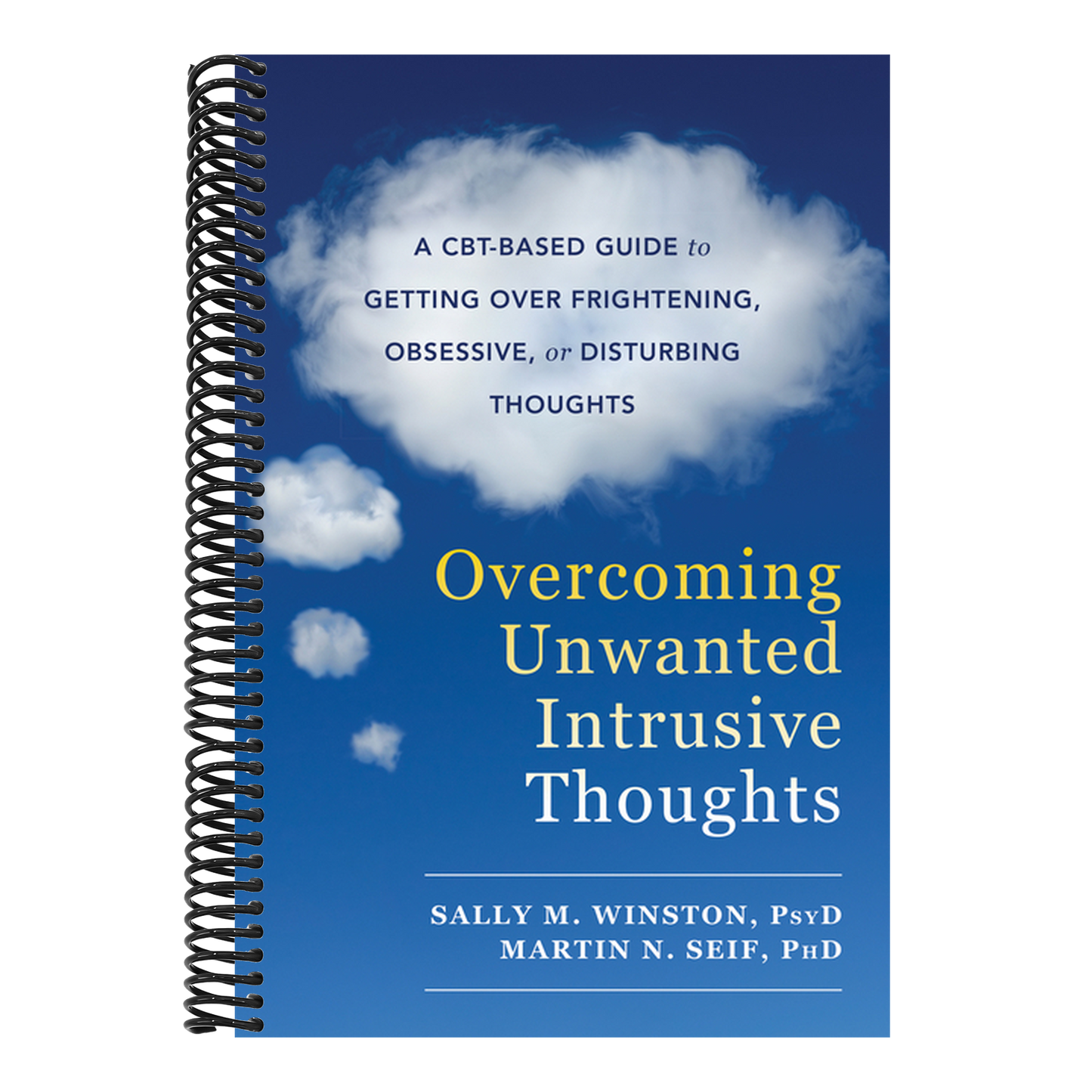 Overcoming Unwanted Intrusive Thoughts: A Cbt-Based Guide to Getting Over Frightening, Obsessive, or Disturbing Thoughts