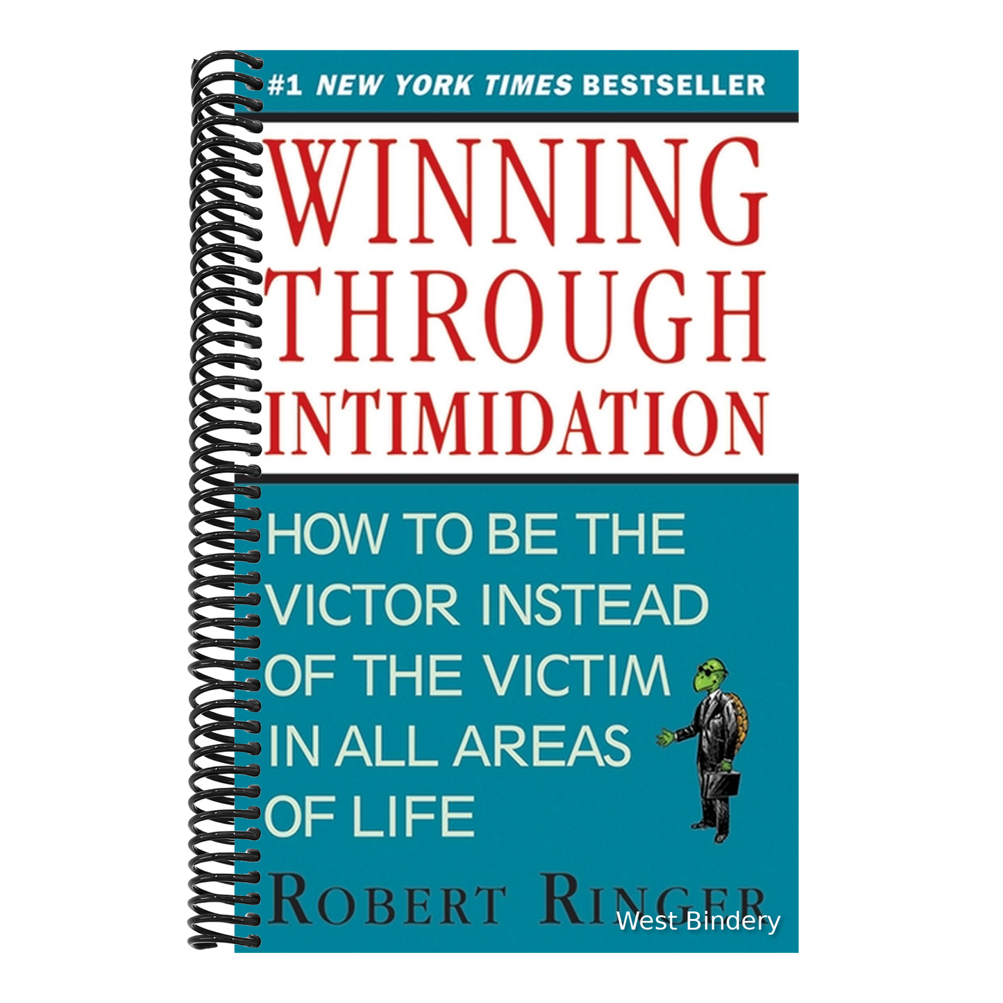 Winning Through Intimidation: How to Be the Victor, Not the Victim, in Business and in Life