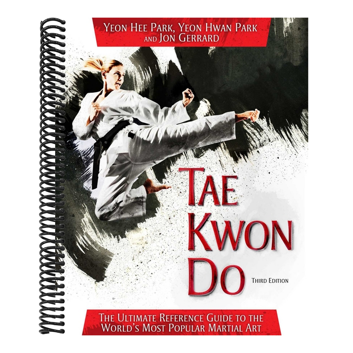 Tae Kwon Do: The Ultimate Reference Guide to the World's Most Popular Martial Art (3RD ed.)