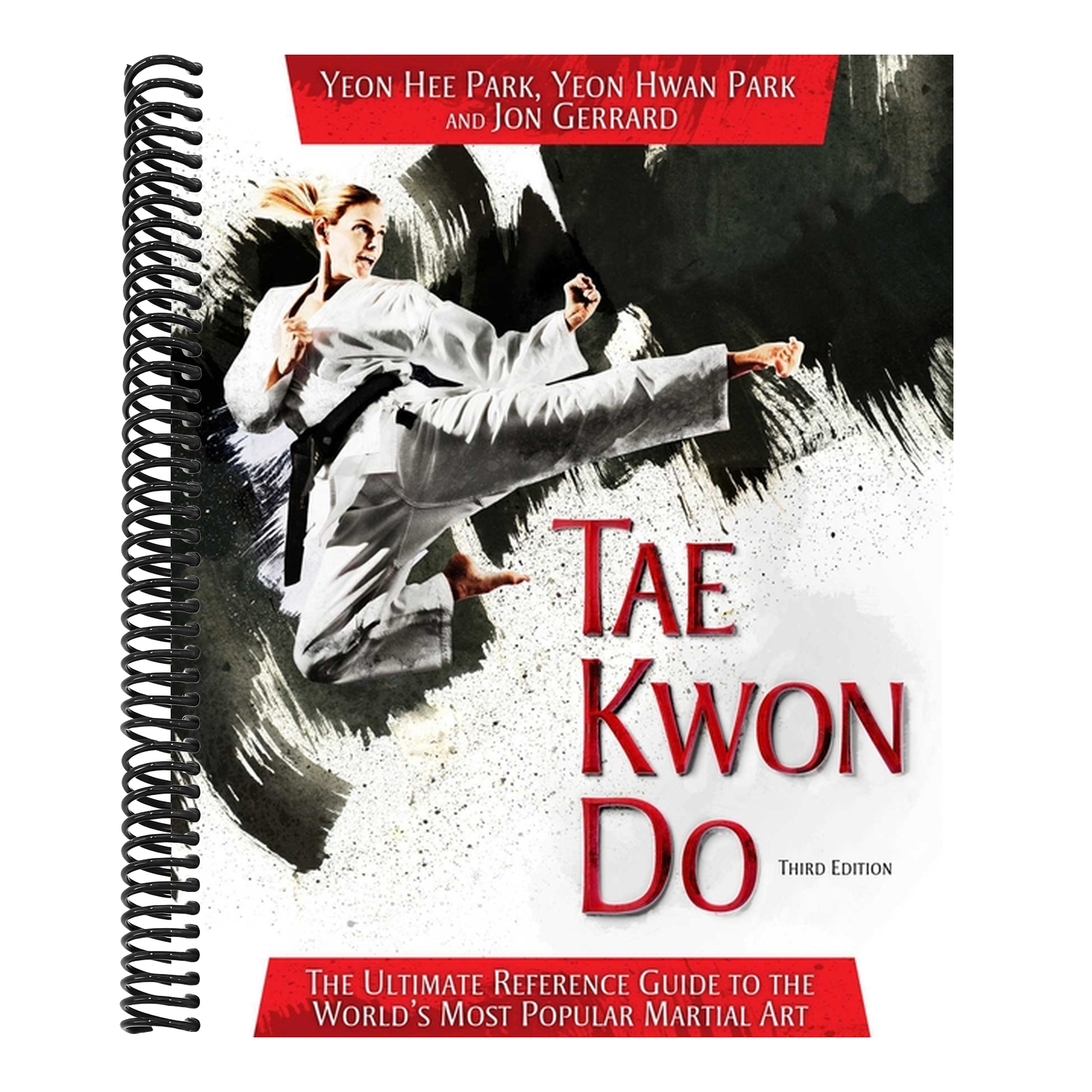 Tae Kwon Do: The Ultimate Reference Guide to the World's Most Popular Martial Art (3RD ed.)