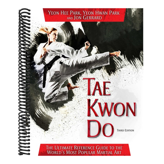Tae Kwon Do: The Ultimate Reference Guide to the World's Most Popular Martial Art (3RD ed.)