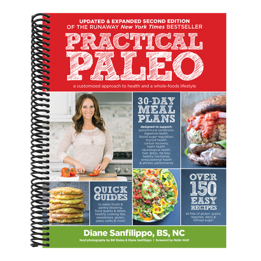 Practical Paleo, 2nd Edition (Updated and Expanded): A Customized Approach to Health and a Whole-Foods Lifestyle (Spiral Bound)