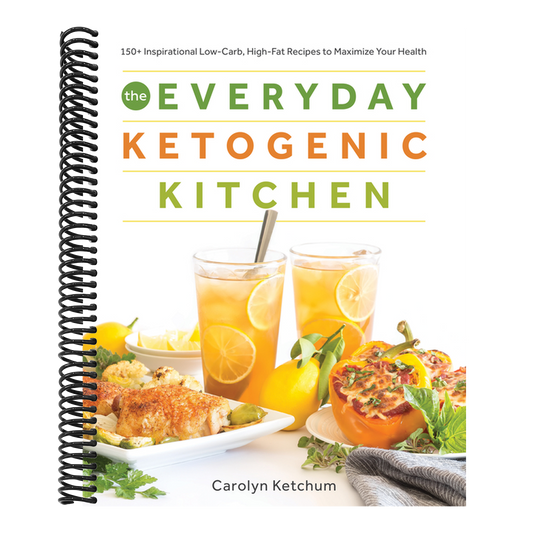 The Everyday Ketogenic Kitchen: 150+ Inspirational Low-Carb, High-Fat Recipes to Maximize Your Health