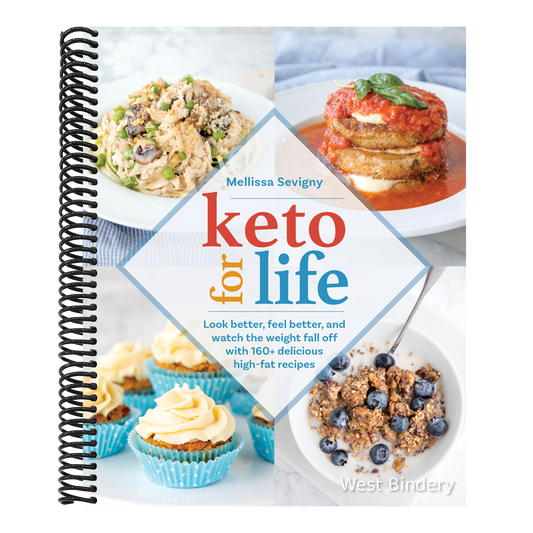 Keto for Life: Look Better, Feel Better, and Watch the Weight Fall Off with 160+ Delicious High-Fat Recipes