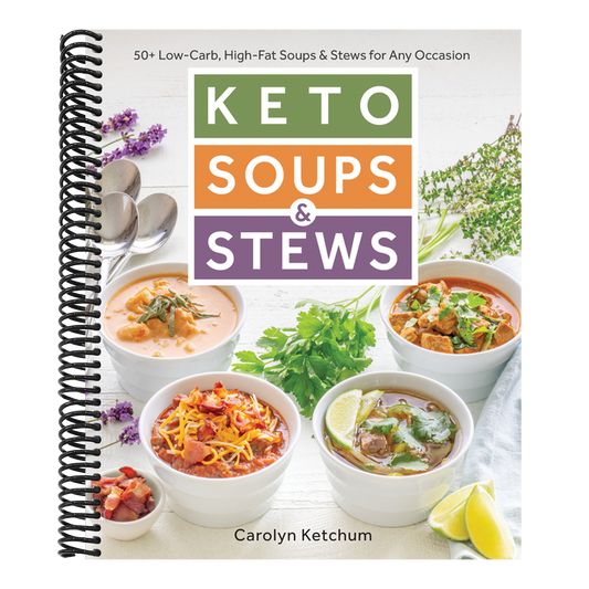Keto Soups & Stews: 50+ Low-Carb, High-Fat Soups & Stews for Any Occasion (Spiral Bound)