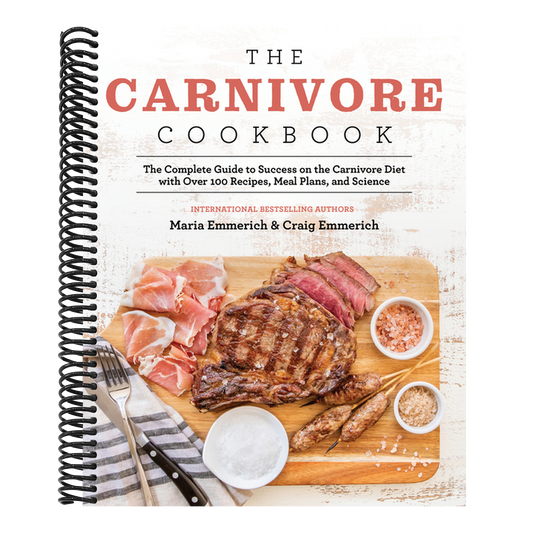 The Carnivore Cookbook: The Complete Guide to Success on the Carnivore Diet with Over 100 Recipes, Meal Plans, and Science (Spiral Bound)