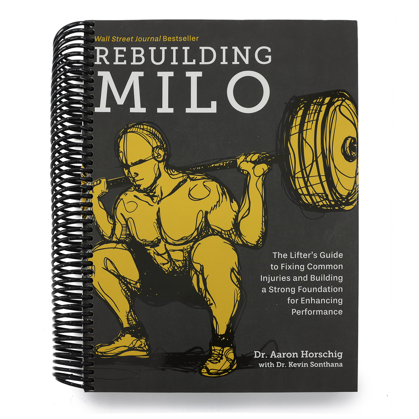 Rebuilding Milo: A Lifter's Guide to Fixing Common Injuries and Building a Strong Foundation for Enhancing Performance (Spiral Bound)