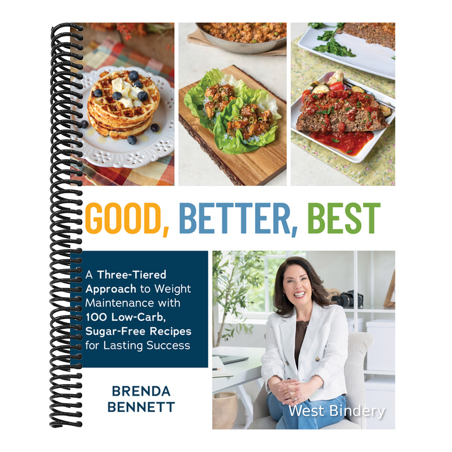 Good, Better, Best: A Three-Tiered Approach to Weight Maintenance with 100 Low-Carb, Sugar-Free Recipes for Lasting Success