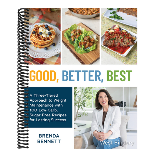 Good, Better, Best: A Three-Tiered Approach to Weight Maintenance with 100 Low-Carb, Sugar-Free Recipes for Lasting Success