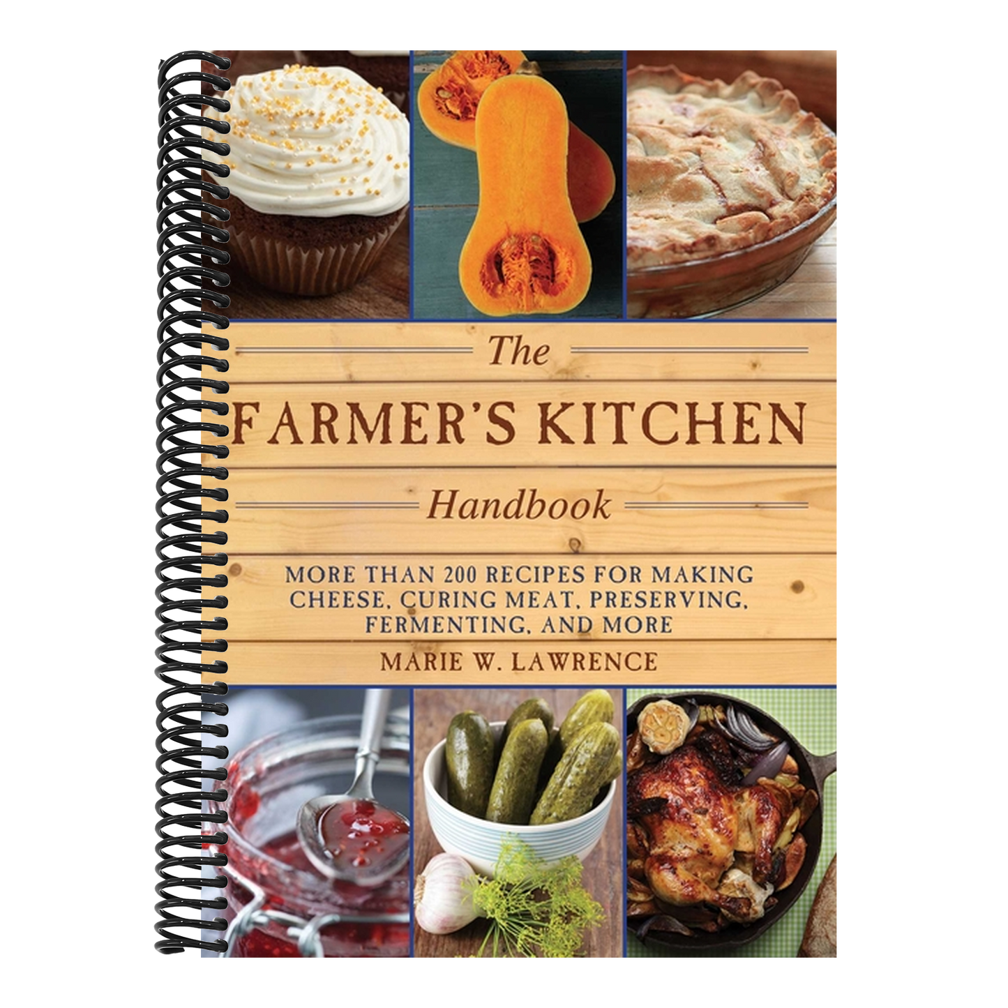 The Farmer's Kitchen Handbook: More Than 200 Recipes for Making Cheese, Curing Meat, Preserving, Fermenting, and More (Handbook) (Spiral Bound)