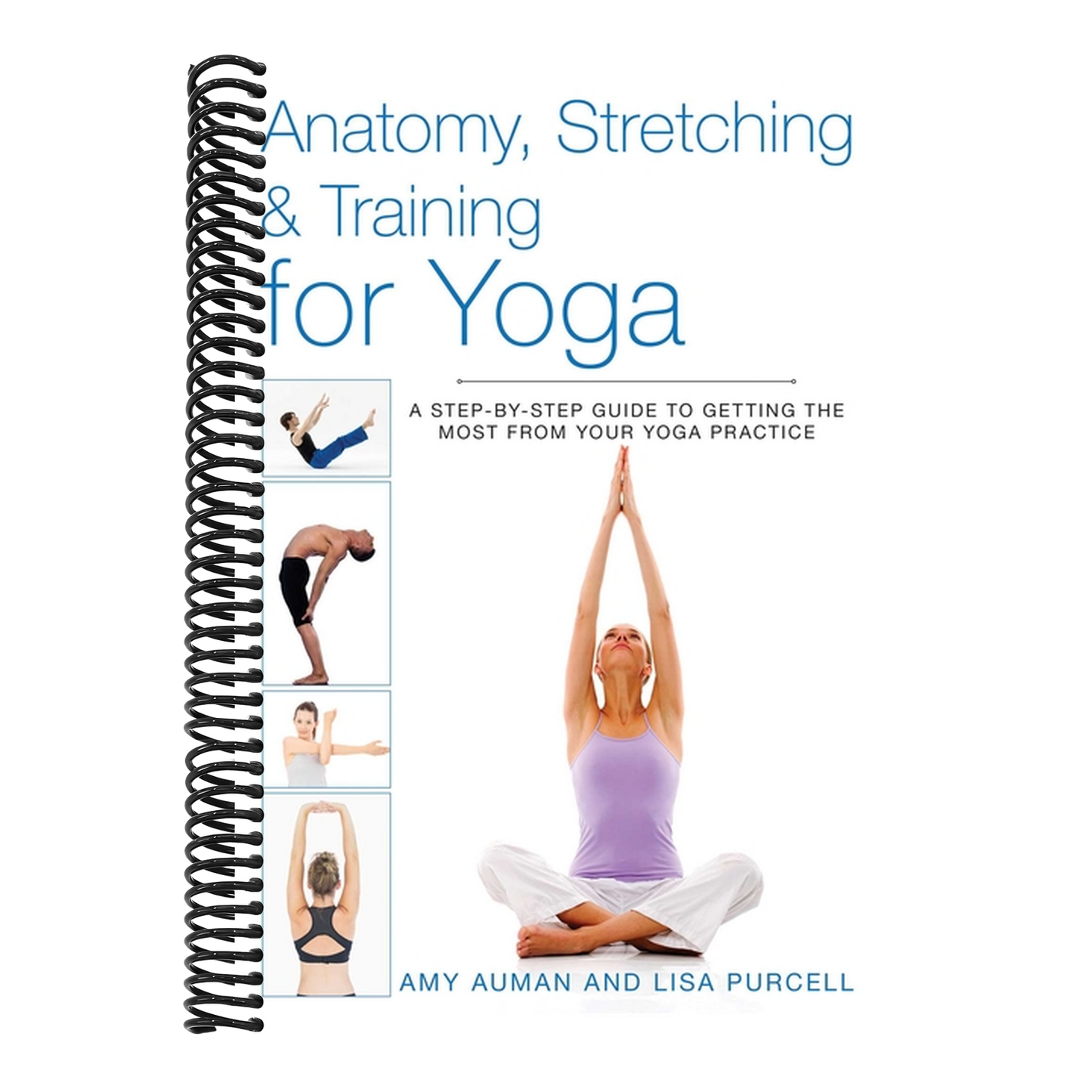 Anatomy, Stretching & Training for Yoga: A Step-By-Step Guide to Getting the Most from Your Yoga Practice (Anatomy, Stretching & Training) (Spiral Bound)
