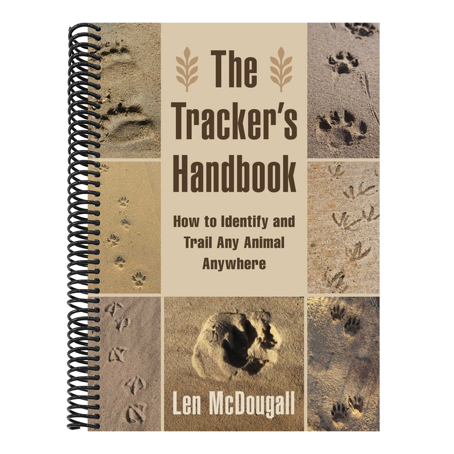 The Tracker's Handbook: How to Identify and Trail Any Animal, Anywhere (Spiral Bound)