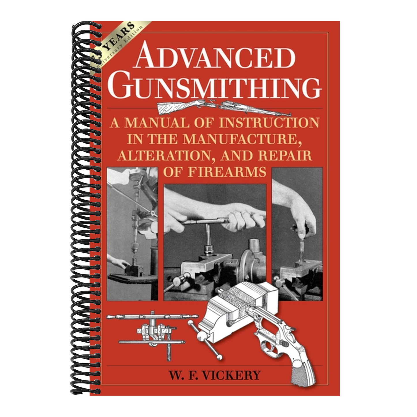 Advanced Gunsmithing: A Manual of Instruction in the Manufacture, Alteration, and Repair of Firearms (75th Anniversary Edition)