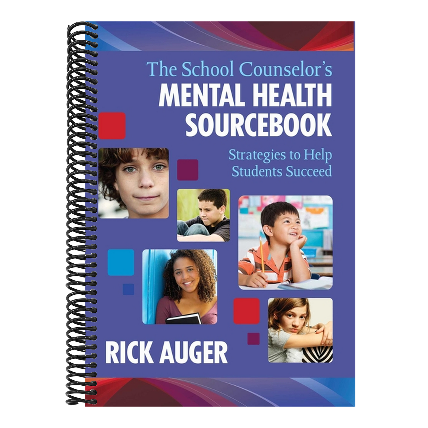 The School Counselor's Mental Health Sourcebook: Strategies to Help Students Succeed