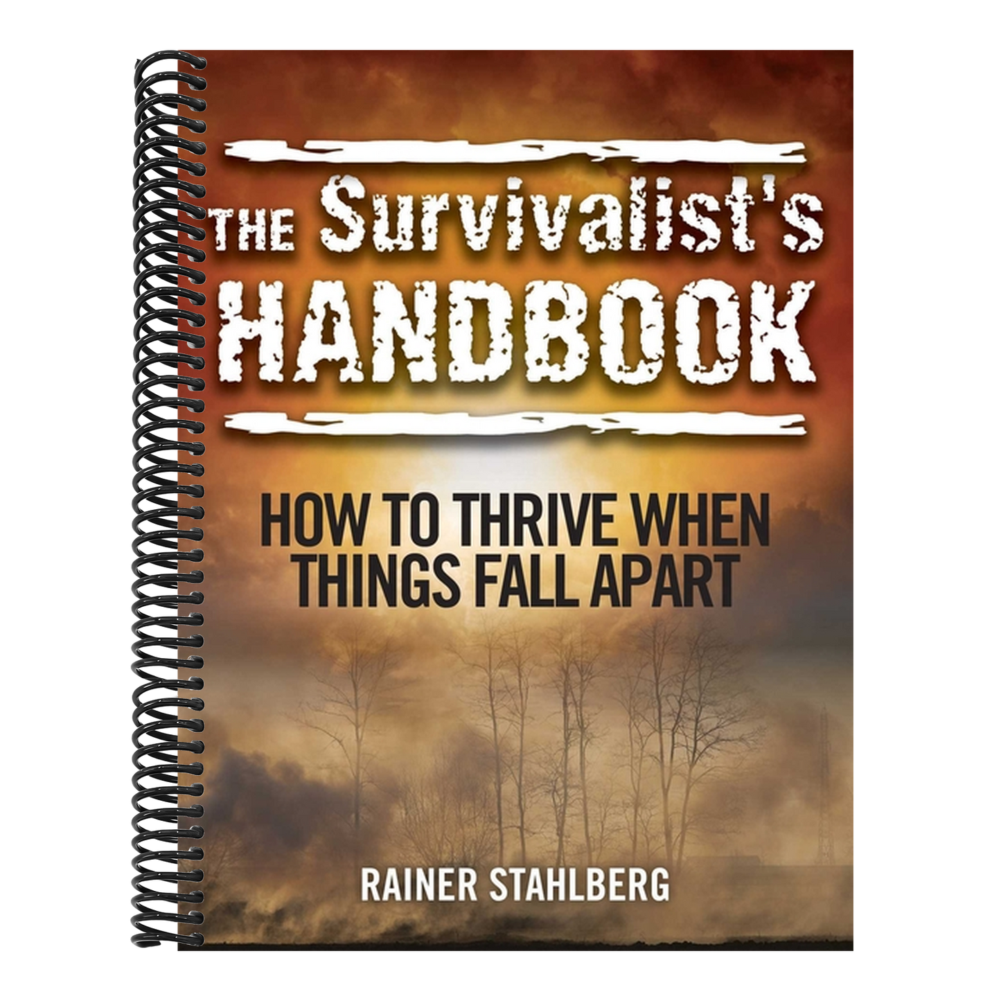 The Survivalist's Handbook: How to Thrive When Things Fall Apart (Spiral Bound)
