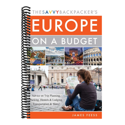 The Savvy Backpacker's Guide to Europe on a Budget: Advice on Trip Planning, Packing, Hostels & Lodging, Transportation & More! (Spiral Bound)