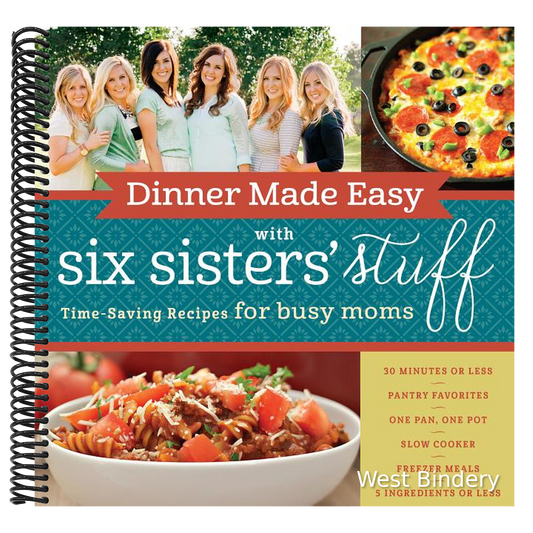 Dinner Made Easy with Six Sisters' Stuff: Time-Saving Recipes for Busy Moms
