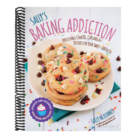 Sally's Baking Addiction: Irresistible Cookies, Cupcakes, and Desserts for Your Sweet-Tooth Fix