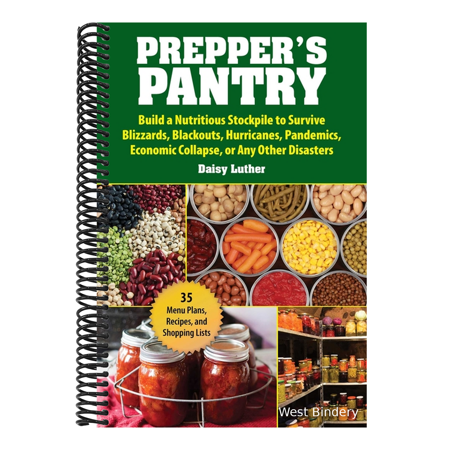 Prepper's Pantry: Build a Nutritious Stockpile to Survive Blizzards, Blackouts, Hurricanes, Pandemics, Economic Collapse, or Any Other Disasters