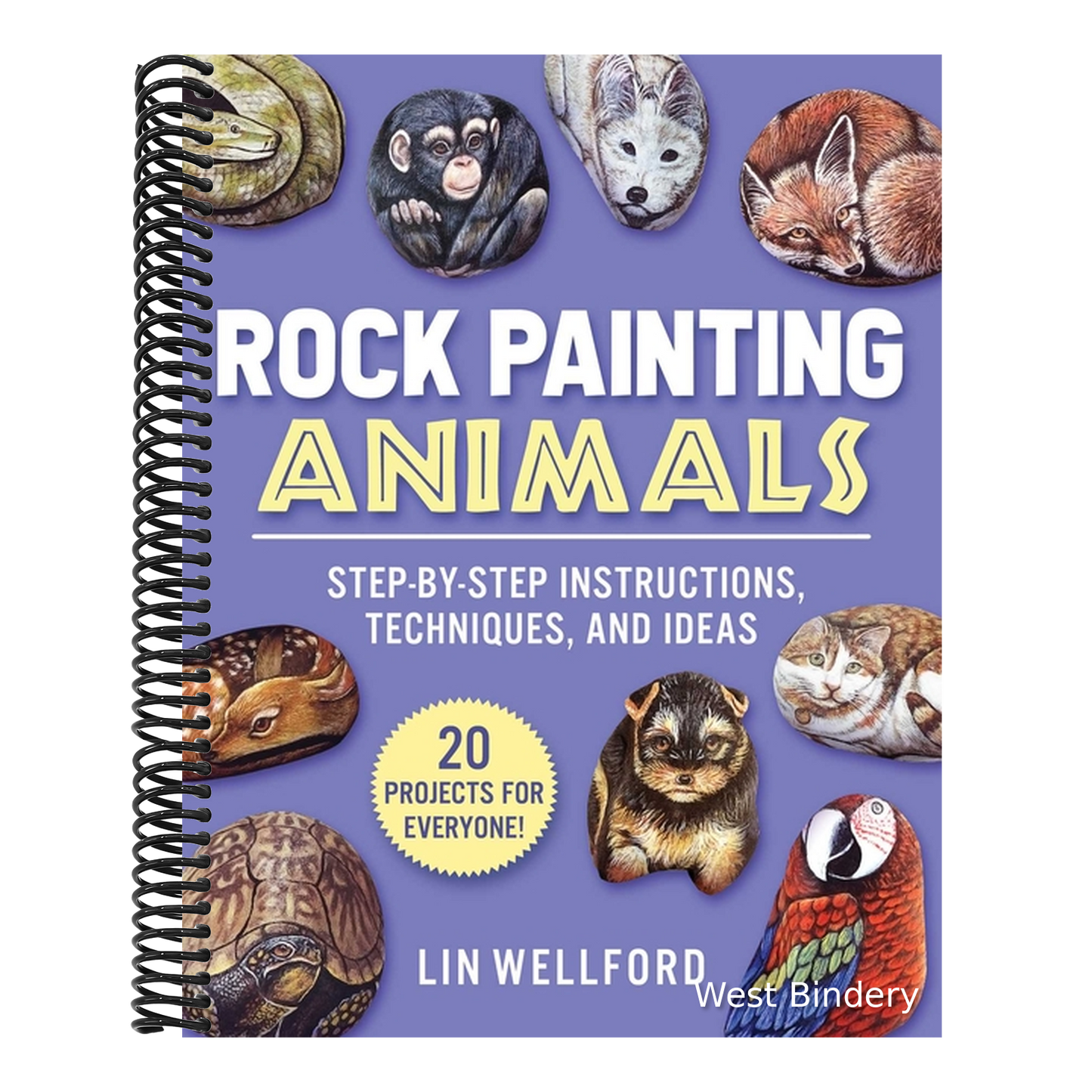 Rock Painting Animals: Step-By-Step Instructions, Techniques, and Ideas--20 Projects for Everyone!