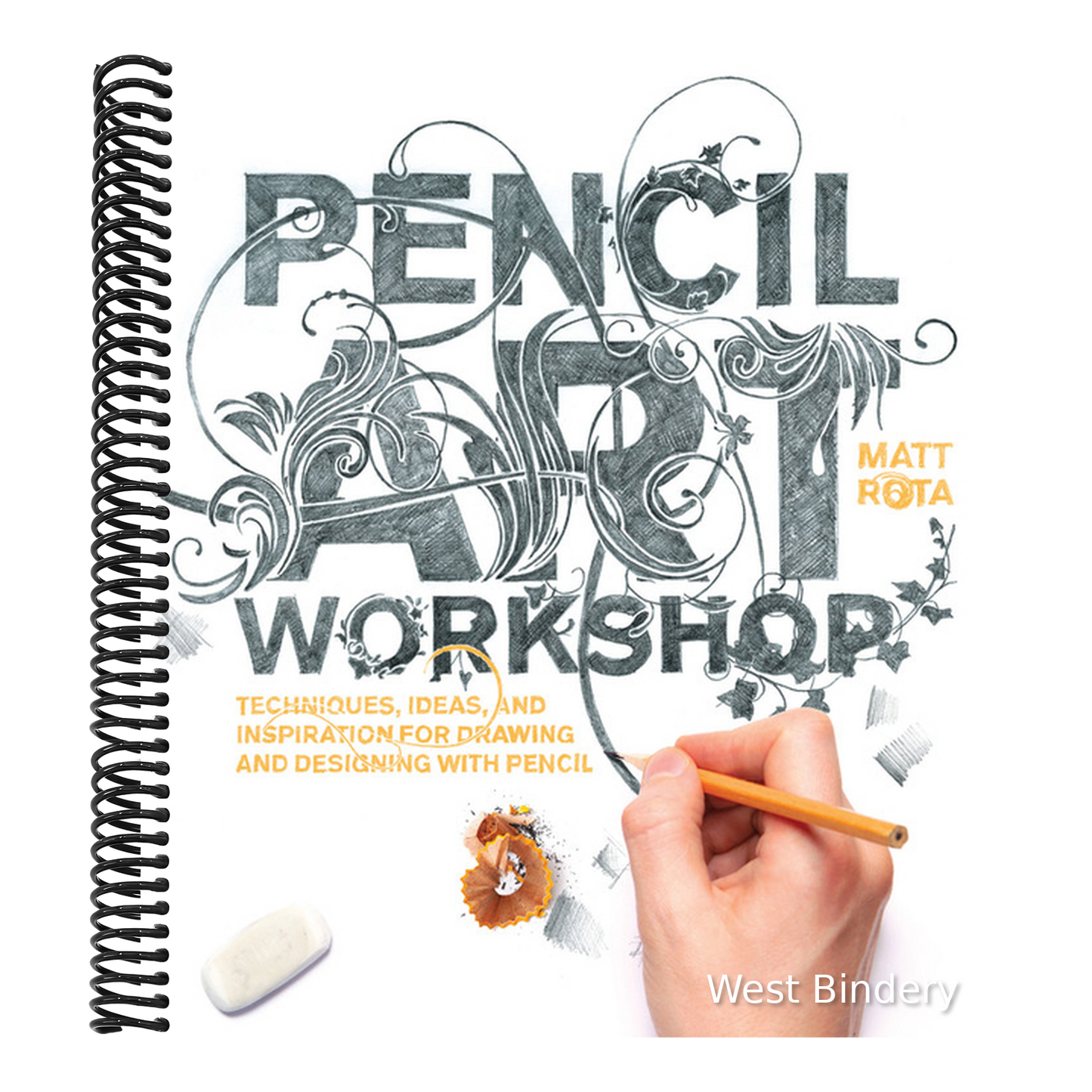 Pencil Art Workshop: Techniques, Ideas, and Inspiration for Drawing and Designing with Pencil