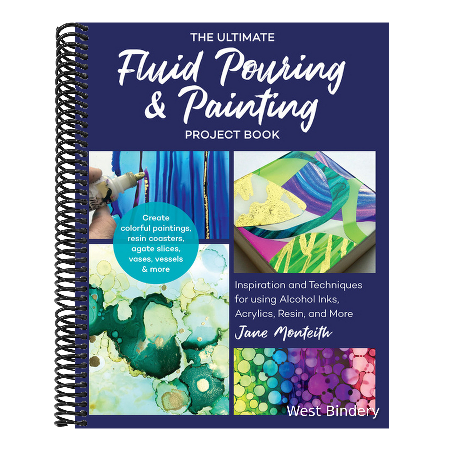 Ultimate Fluid Pouring & Painting Project Book: Inspiration and Techniques for Using Alcohol Inks, Acrylics, Resin, and More; Create Colorful Painting