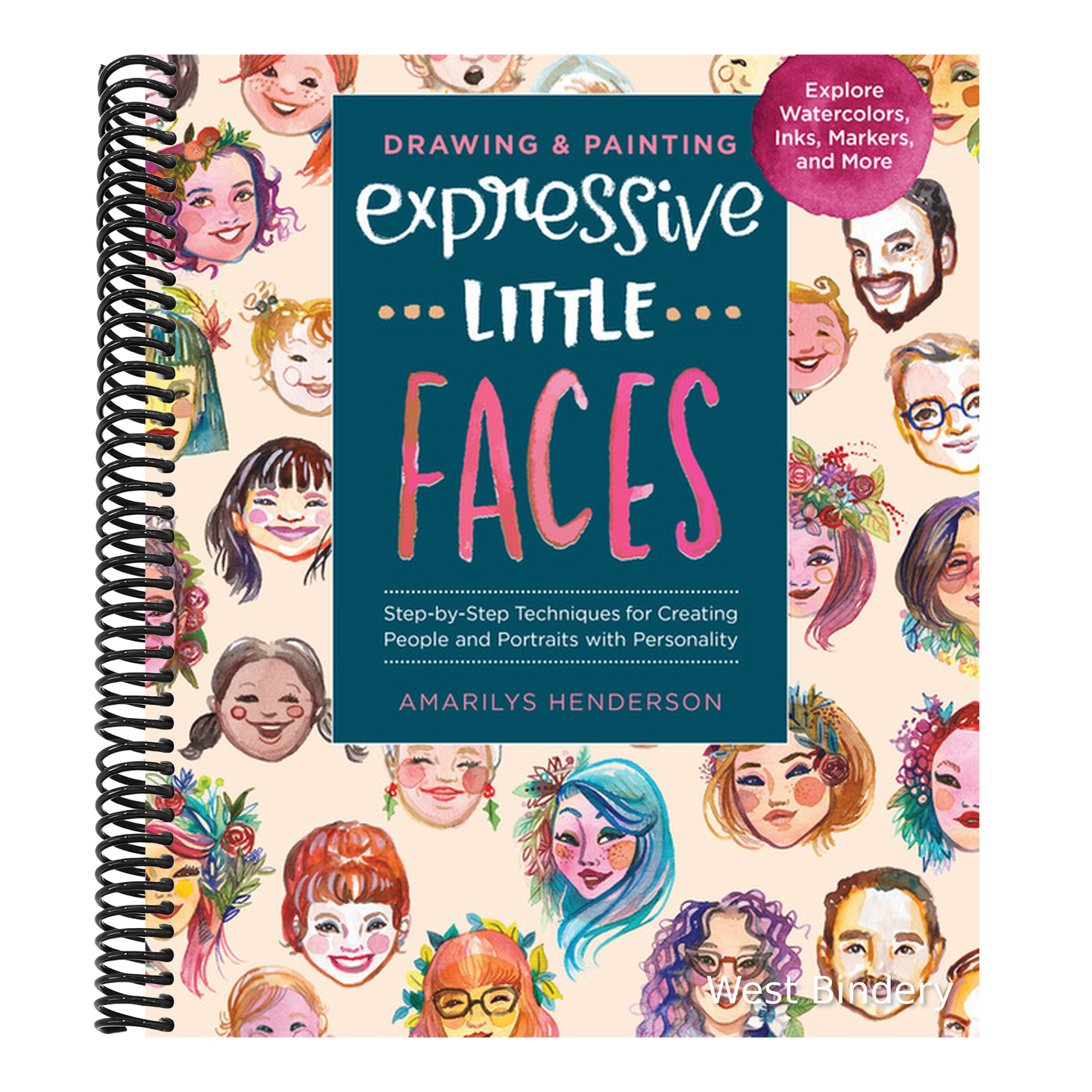 Drawing and Painting Expressive Little Faces: Step-By-Step Techniques for Creating People and Portraits with Personality--Explore Watercolors, Inks, M
