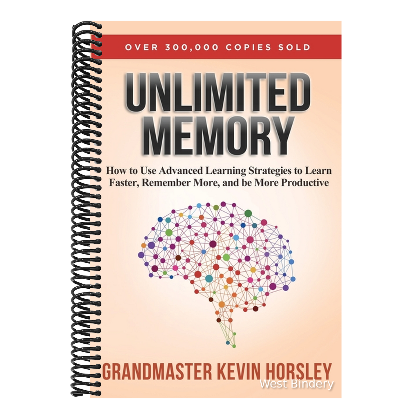 Unlimited Memory: How to Use Advanced Learning Strategies to Learn Faster, Remember More and be More Productive