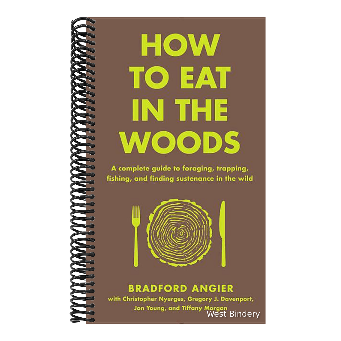 How to Eat in the Woods: A Complete Guide to Foraging, Trapping, Fishing, and Finding Sustenance in the Wild