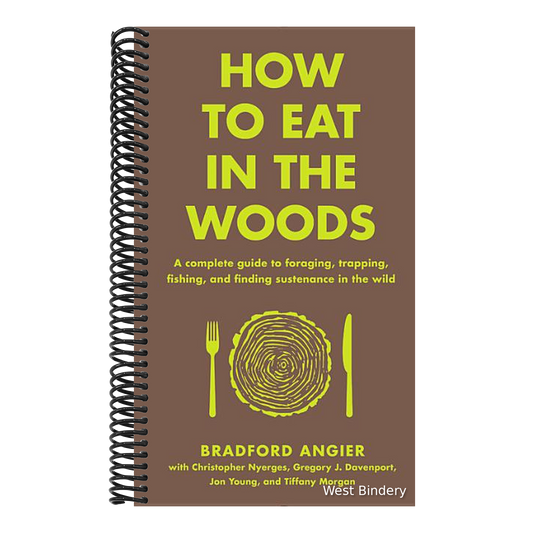 How to Eat in the Woods: A Complete Guide to Foraging, Trapping, Fishing, and Finding Sustenance in the Wild