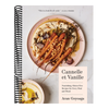 Cannelle Et Vanille: Nourishing, Gluten-Free Recipes for Every Meal and Mood (Cannelle Et Vanille)