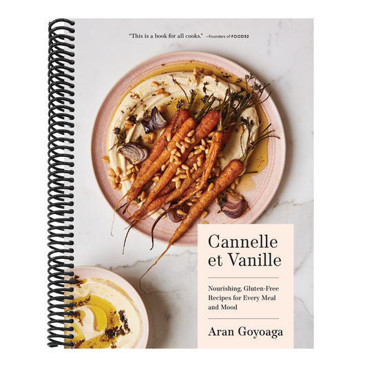 Cannelle Et Vanille: Nourishing, Gluten-Free Recipes for Every Meal and Mood (Cannelle Et Vanille)