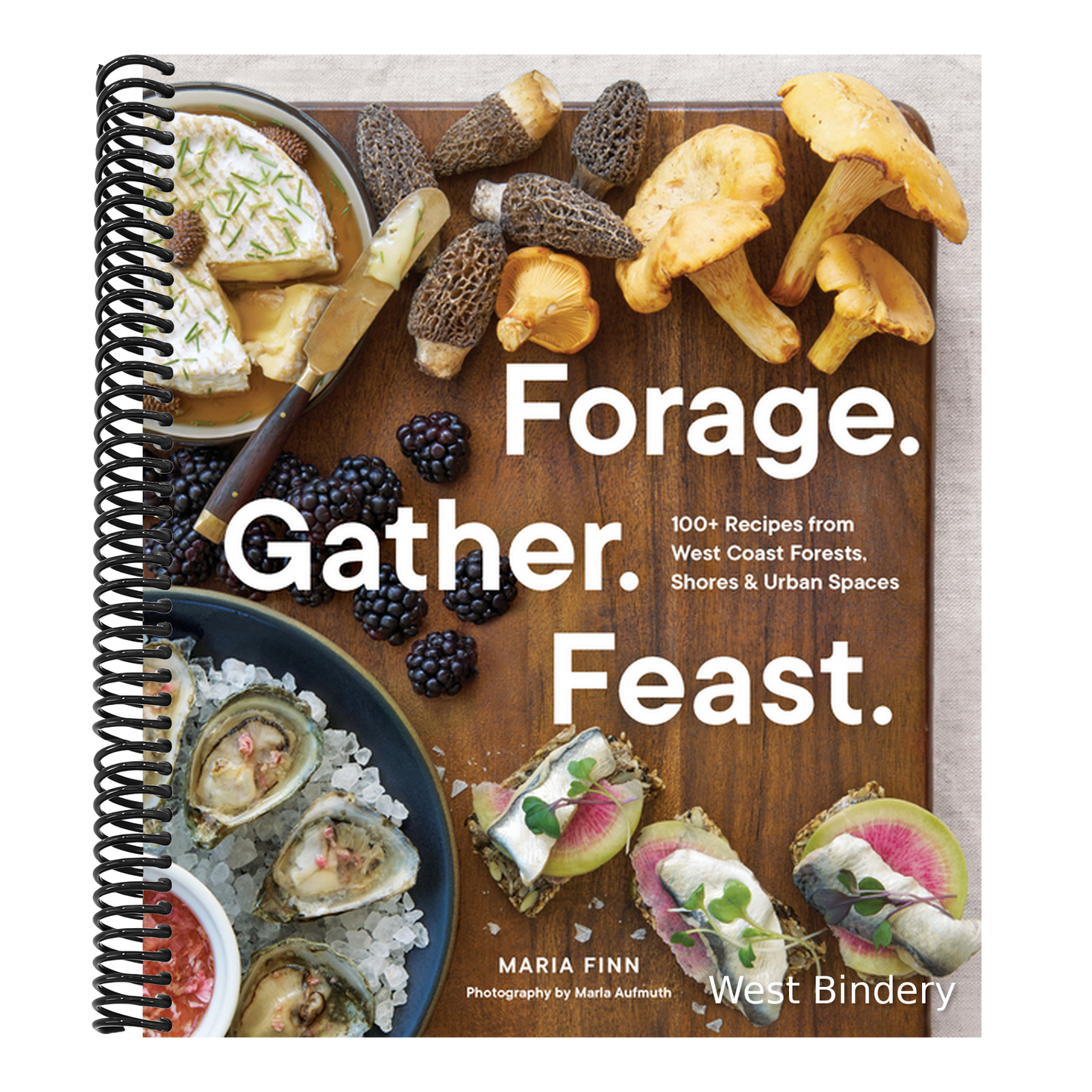 Forage. Gather. Feast.: 100+ Recipes from West Coast Forests, Shores, and Urban Spaces