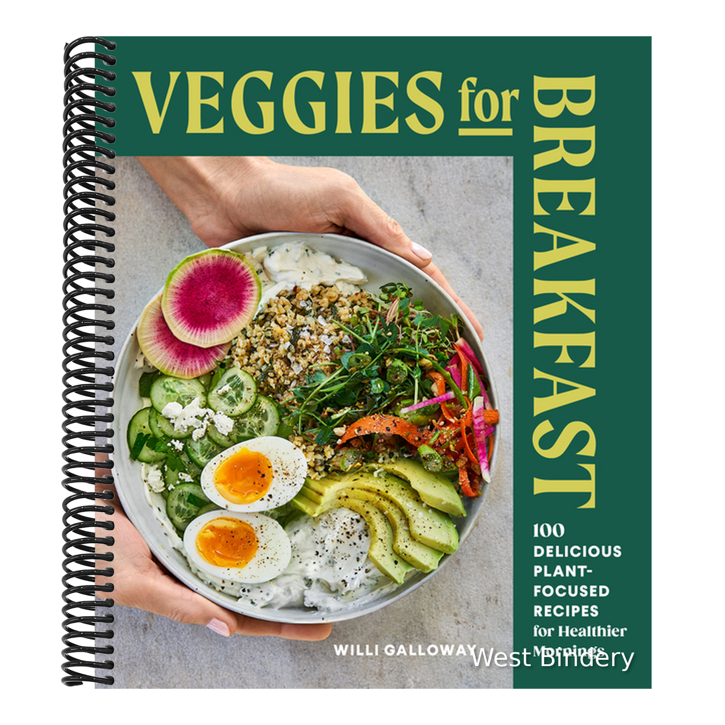 Veggies for Breakfast: 100 Delicious Plant-Focused Recipes for Healthier Mornings