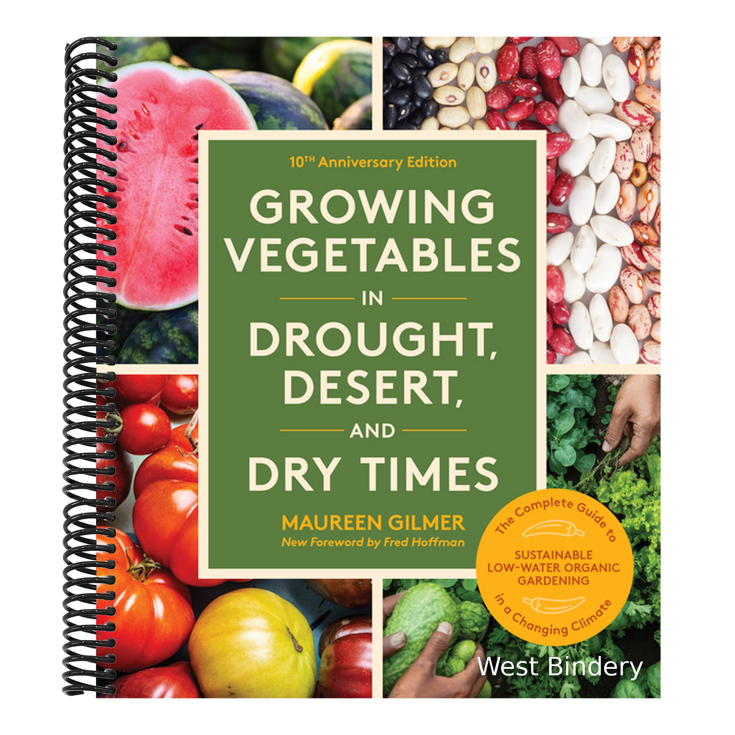 Growing Vegetables in Drought, Desert, and Dry Times, 10th Anniversary Edition: The Complete Guide to Sustainable Low-Water Organic Gardening in a Cha