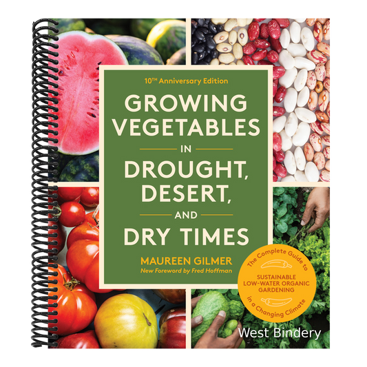 Growing Vegetables in Drought, Desert, and Dry Times, 10th Anniversary Edition: The Complete Guide to Sustainable Low-Water Organic Gardening in a Cha