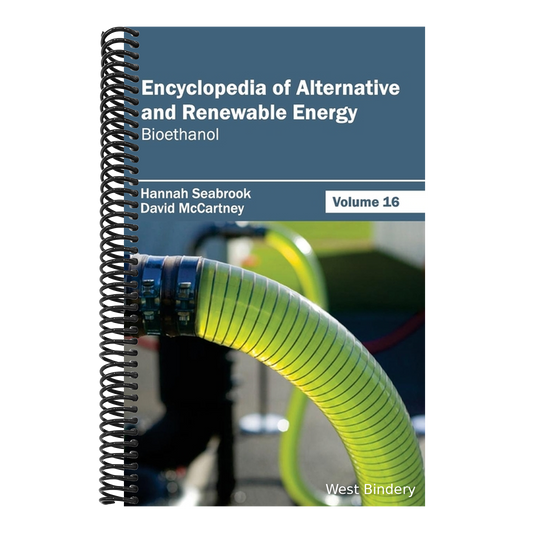 Encyclopedia of Alternative and Renewable Energy: Volume 16 (Bioethanol)