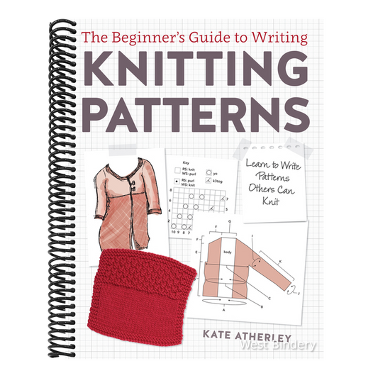 The Beginner's Guide to Writing Knitting Patterns: Learn to Write Patterns Others Can Knit