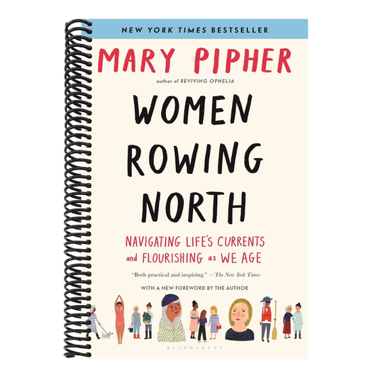 Women Rowing North: Navigating Life's Currents and Flourishing as We Age