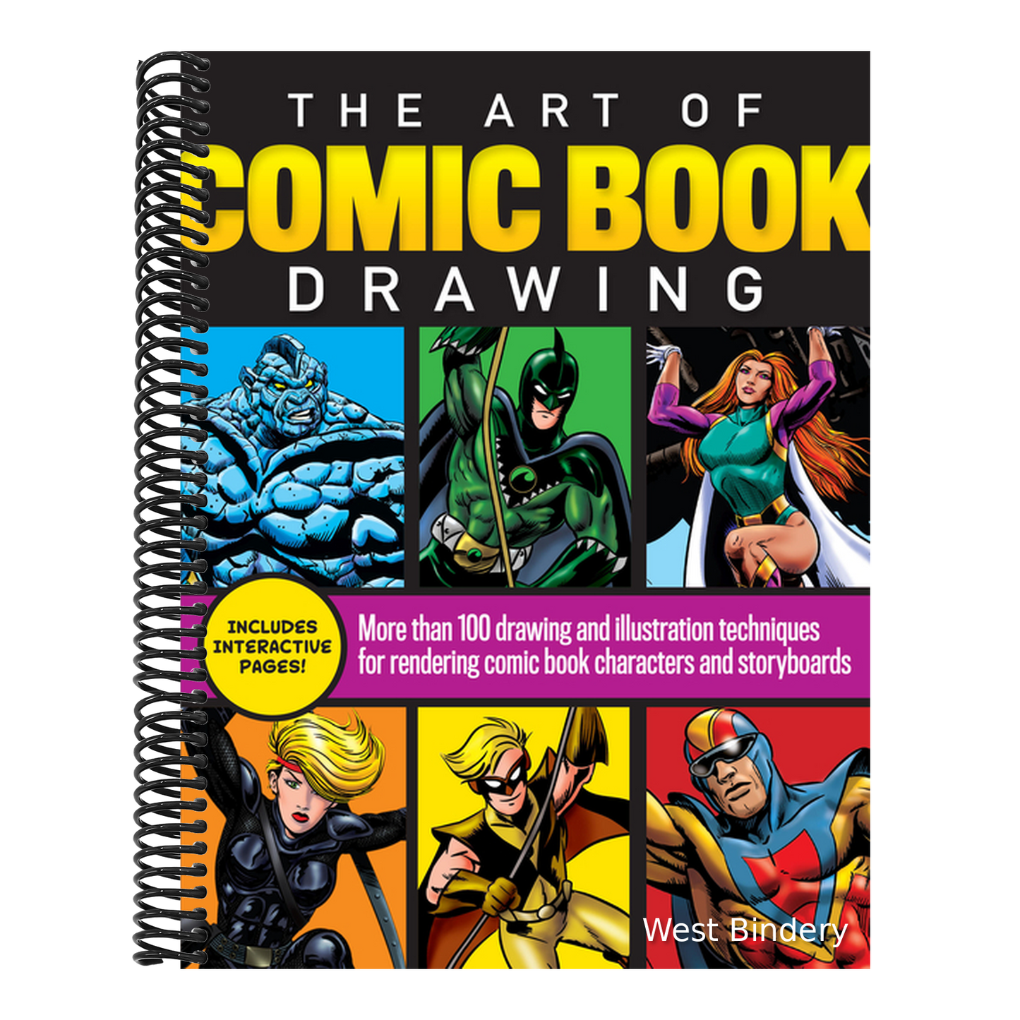 The Art of Comic Book Drawing: More Than 100 Drawing and Illustration Techniques for Rendering Comic Book Characters and Storyboards