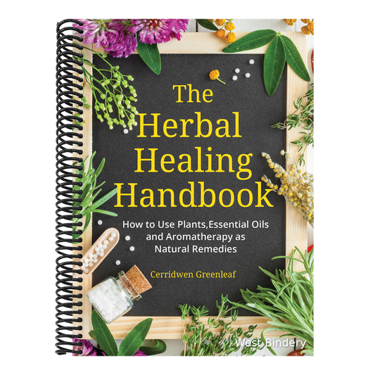 The Herbal Healing Handbook: How to Use Plants, Essential Oils and Aromatherapy as Natural Remedies (Herbal Remedies)