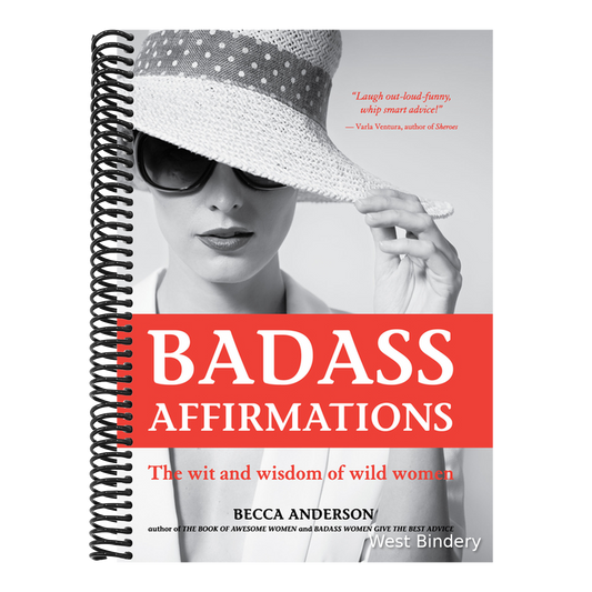 Badass Affirmations: The Wit and Wisdom of Wild Women (Inspirational Quotes for Women, Book Gift for Women, Powerful Affirmations)