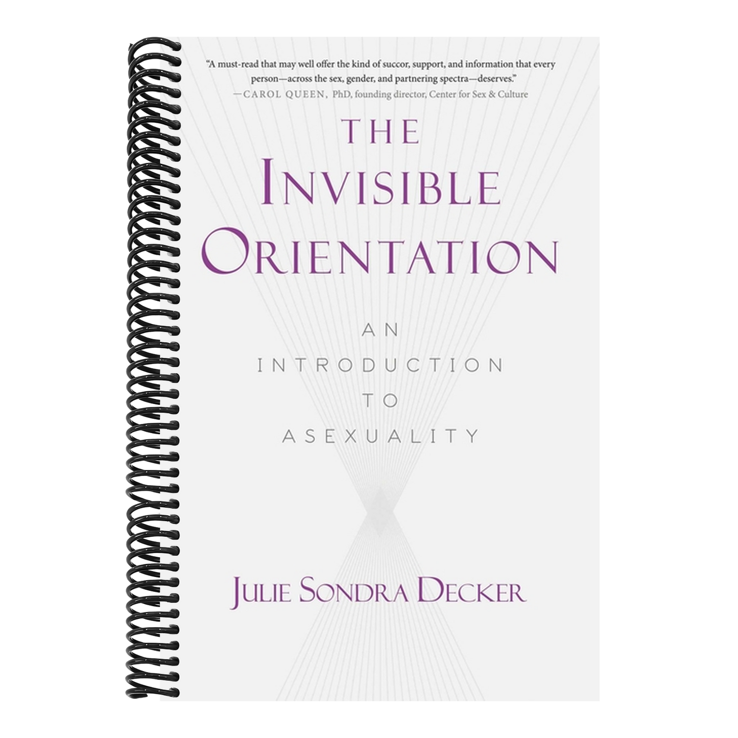 The Invisible Orientation: An Introduction to Asexuality * Next Generation Indie Book Awards Winner in LGBT *