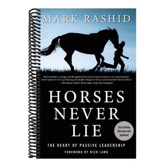 Horses Never Lie: The Heart of Passive Leadership (Spiral Bound)