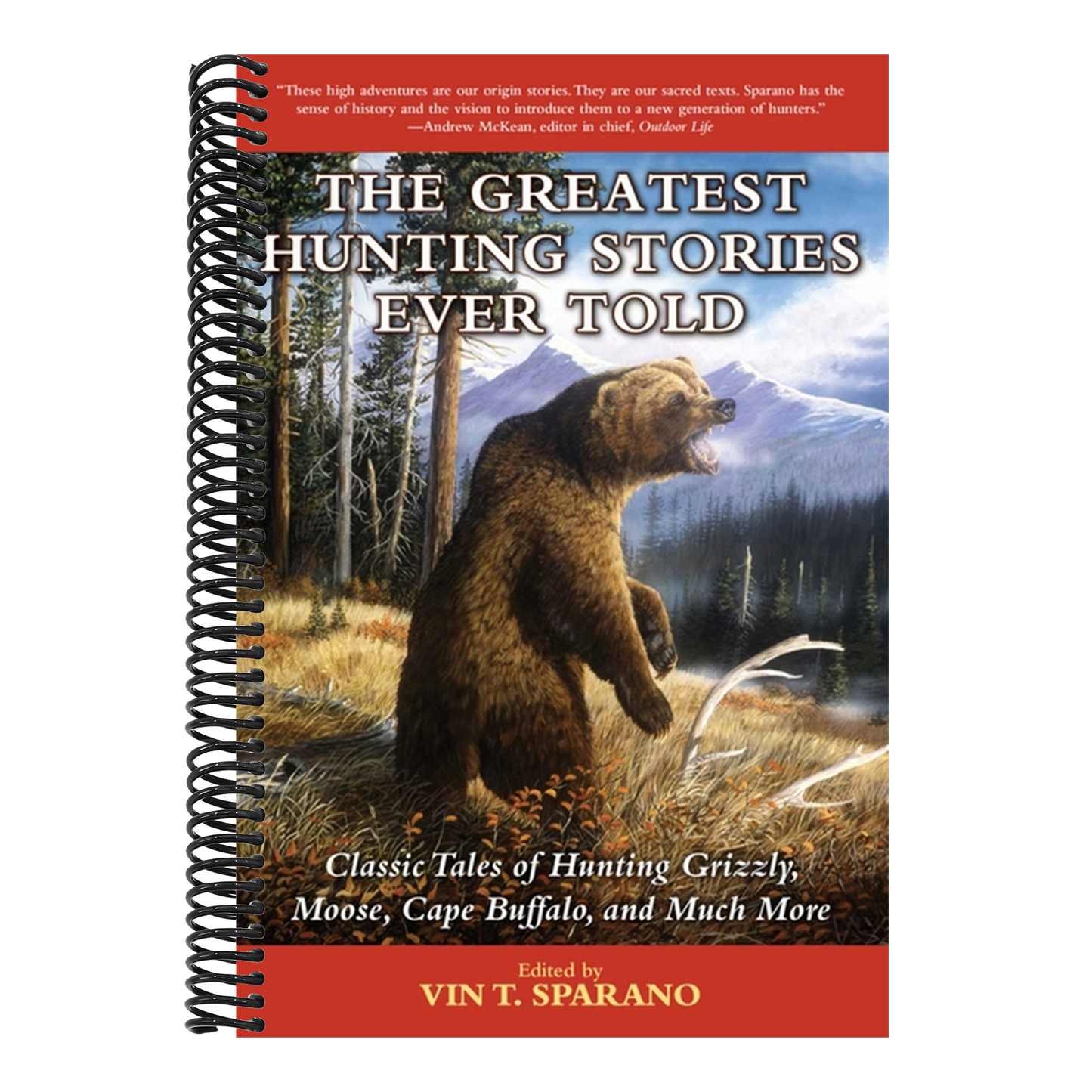 The Greatest Hunting Stories Ever Told: Classic Tales of Hunting Grizzly, Moose, Cape Buffalo, and Much More (Spiral Bound)